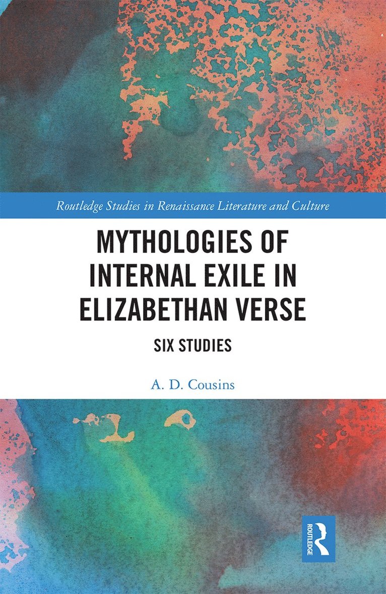 Mythologies of Internal Exile in Elizabethan Verse 1