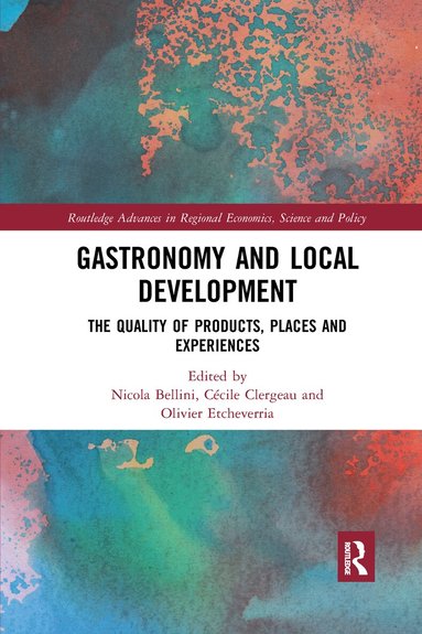 Nicola Bellini, Cécile Clergeau, Olivier Etcheverria - Gastronomy and Local Development, Häftad
