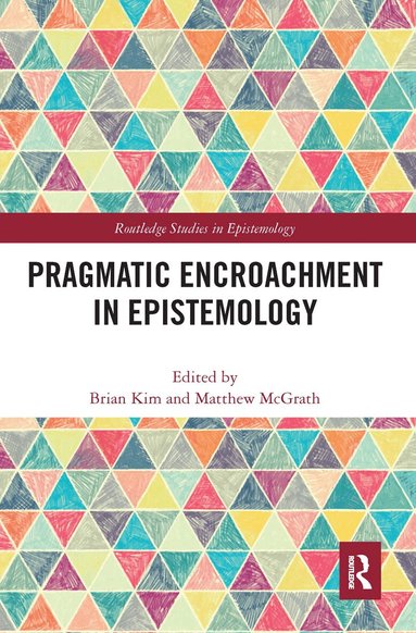 Brian Kim, Matthew McGrath - Pragmatic Encroachment in Epistemology, Häftad