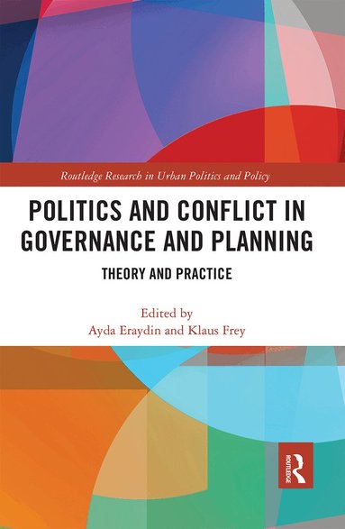 Ayda Eraydin, Klaus Frey - Politics and Conflict in Governance and Planning, Häftad