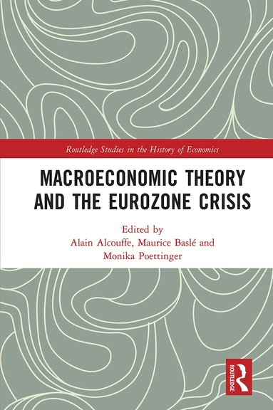Alain Alcouffe, Maurice Baslé, Monika Poettinger - Macroeconomic Theory and the Eurozone Crisis, Häftad