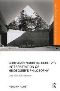bokomslag Christian Norberg-Schulz's Interpretation of Heidegger's Philosophy
