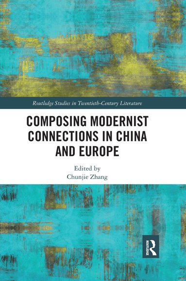 Chunjie Zhang - Composing Modernist Connections in China and Europe, Häftad