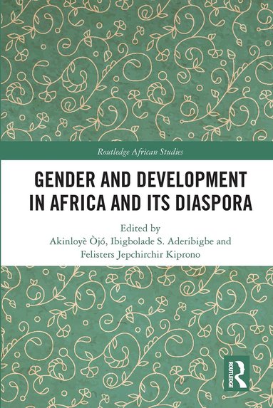 Akinloyè Òjó, Ibigbolade S. Aderibigbe, Felisters Jepchirchir Kiprono - Gender and Development in Africa and Its Diaspora, Häftad