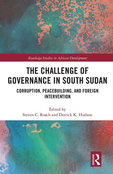 Steven C Roach, Derrick K Hudson - Challenge of Governance in South Sudan, Häftad