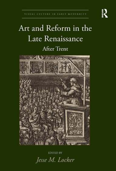 Jesse M. Locker - Art and Reform in the Late Renaissance, Häftad