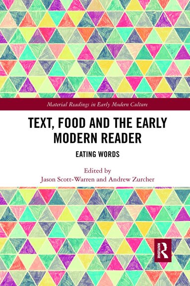 Jason Scott-Warren, Andrew Elder Zurcher - Text, Food and the Early Modern Reader, Häftad