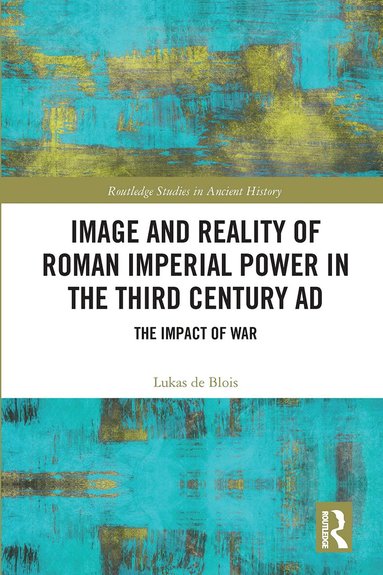 Lukas de Blois - Image and Reality of Roman Imperial Power in the Third Century AD, Häftad