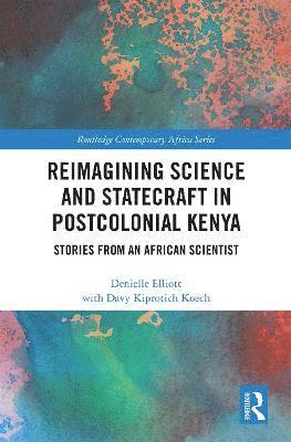 Denielle Elliott - Reimagining Science and Statecraft in Postcolonial Kenya, Häftad