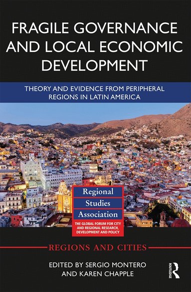 Sergio Montero, Karen Chapple - Fragile Governance and Local Economic Development, Häftad
