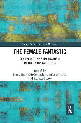 Lizzie McCormick, Jennifer Mitchell, Rebecca Soares - Female Fantastic, Häftad