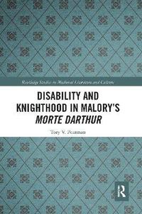 bokomslag Disability and Knighthood in Malorys Morte Darthur