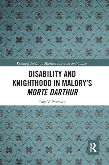 bokomslag Disability and Knighthood in Malorys Morte Darthur