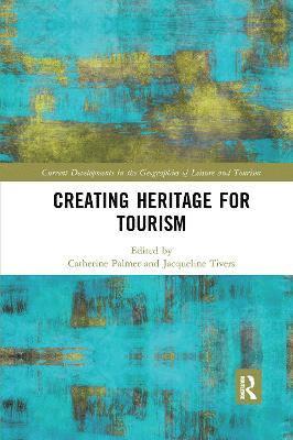 Creating Heritage for Tourism 1