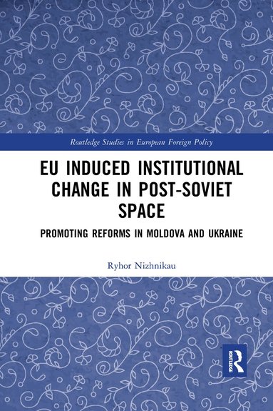 Ryhor Nizhnikau - EU Induced Institutional Change in Post-Soviet Space, Häftad