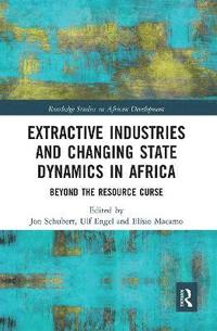 bokomslag Extractive Industries and Changing State Dynamics in Africa