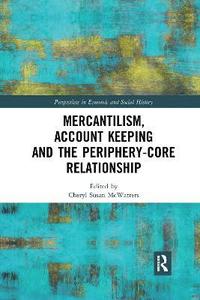 bokomslag Mercantilism, Account Keeping and the Periphery-Core Relationship