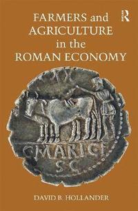 bokomslag Farmers and Agriculture in the Roman Economy