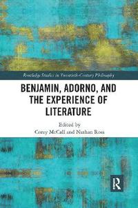 bokomslag Benjamin, Adorno, and the Experience of Literature