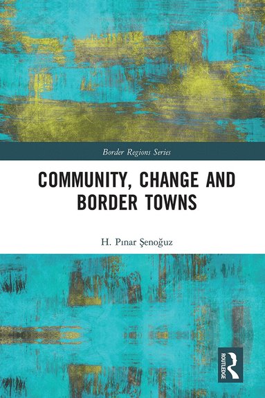 H. Şenoğuz - Community, Change and Border Towns, Häftad