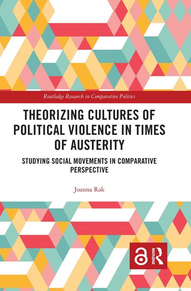 Joanna Rak - Theorizing Cultures of Political Violence in Times of Austerity, Häftad