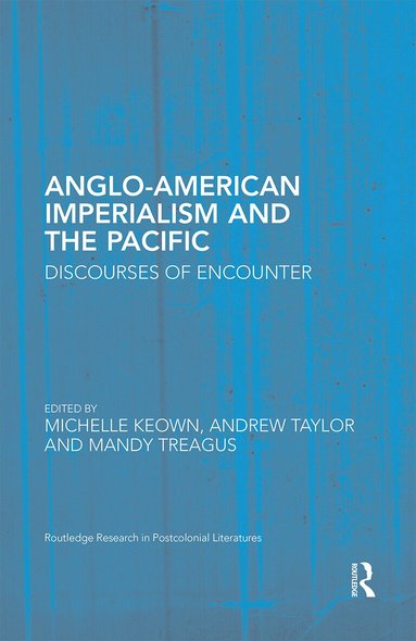 Michelle Keown, Andrew Taylor, Mandy Treagus - Anglo-American Imperialism and the Pacific, Häftad