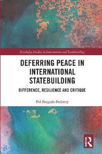 bokomslag Deferring Peace in International Statebuilding