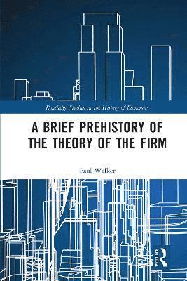 A Brief Prehistory of the Theory of the Firm 1