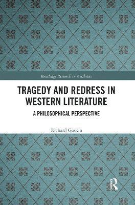 Richard Gaskin - Tragedy and Redress in Western Literature, Häftad