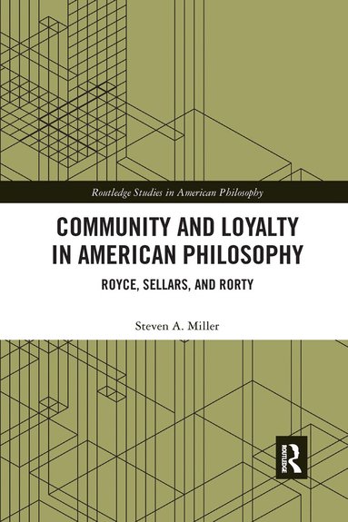 Steven A. Miller - Community and Loyalty in American Philosophy, Häftad