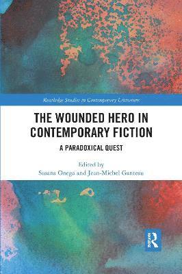 bokomslag The Wounded Hero in Contemporary Fiction