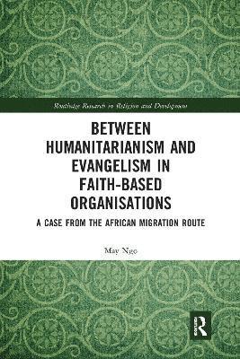 bokomslag Between Humanitarianism and Evangelism in Faith-based Organisations