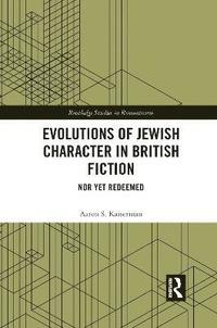 bokomslag Evolutions of Jewish Character in British Fiction