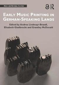 bokomslag Early Music Printing in German-Speaking Lands