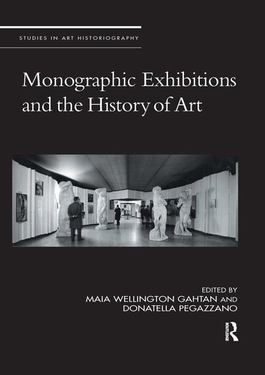 Maia Wellington Gahtan, Donatella Pegazzano - Monographic Exhibitions and the History of Art, Häftad