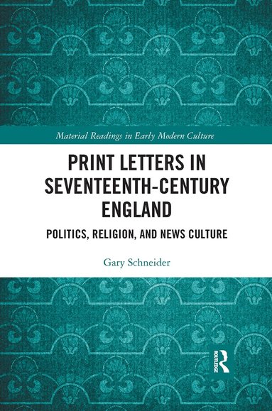 Gary Schneider - Print Letters in Seventeenth‐Century England, Häftad