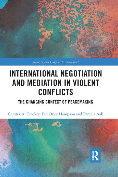 Chester A. Crocker, Fen Osler Hampson, Pamela Aall - International Negotiation and Mediation in Violent Conflict, Häftad