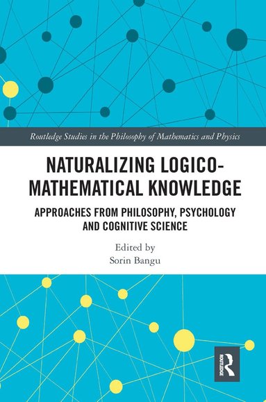 Sorin Bangu - Naturalizing Logico-Mathematical Knowledge, Häftad