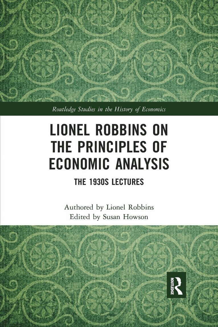 Lionel Robbins, Susan Howson - Lionel Robbins on the Principles of Economic Analysis, Häftad