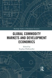 bokomslag Global Commodity Markets and Development Economics