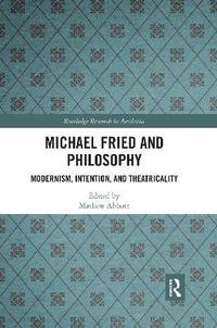 bokomslag Michael Fried and Philosophy