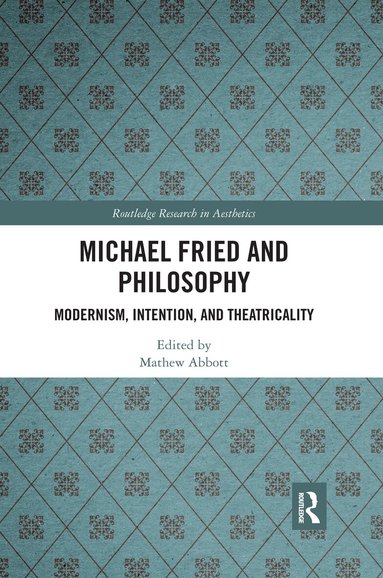 Mathew Abbott - Michael Fried and Philosophy, Häftad