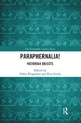 Helen Kingstone, Kate Lister - Paraphernalia! Victorian Objects, Häftad