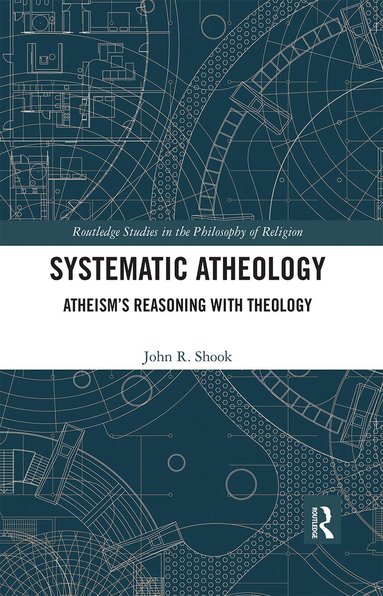 John R. Shook - Systematic Atheology, Häftad
