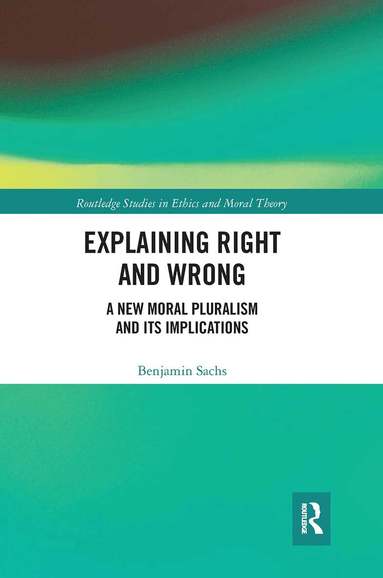 Benjamin Sachs - Explaining Right and Wrong, Häftad