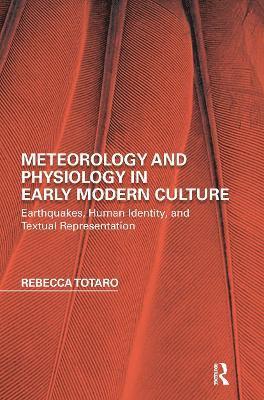Rebecca Totaro - Meteorology and Physiology in Early Modern Culture, Häftad