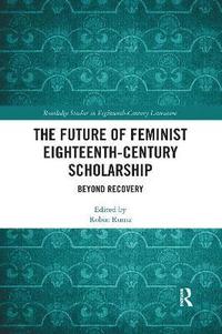 bokomslag The Future of Feminist Eighteenth-Century Scholarship