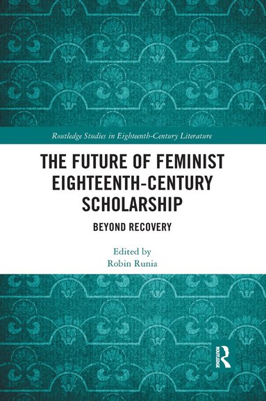 Robin Runia - Future of Feminist Eighteenth-Century Scholarship, Häftad