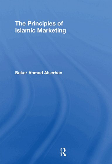 Baker Ahmad Alserhan - Principles of Islamic Marketing, Häftad
