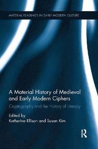 bokomslag A Material History of Medieval and Early Modern Ciphers